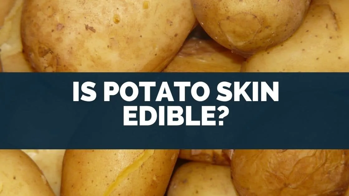 Is Potato Skin Edible