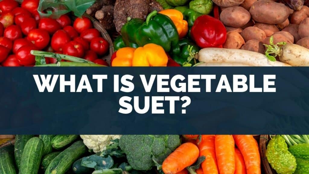 What Is Vegetable Suet