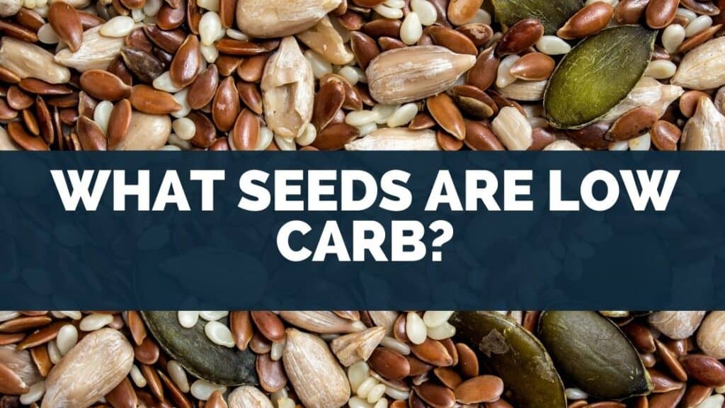 What Seeds Are Low Carb