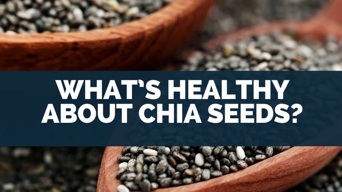 What’s Healthy About Chia Seeds? [Eating Daily]