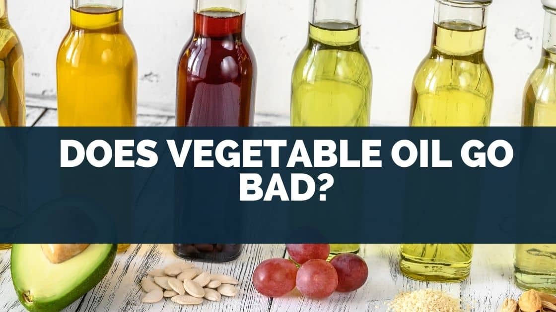 Does Vegetable Oil Go Bad? [Eating Expired Oils]