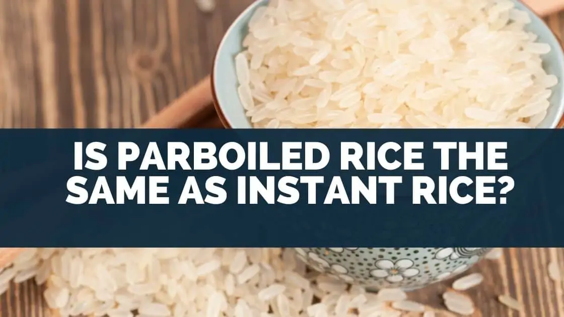 Is Parboiled Rice the Same as Instant Rice