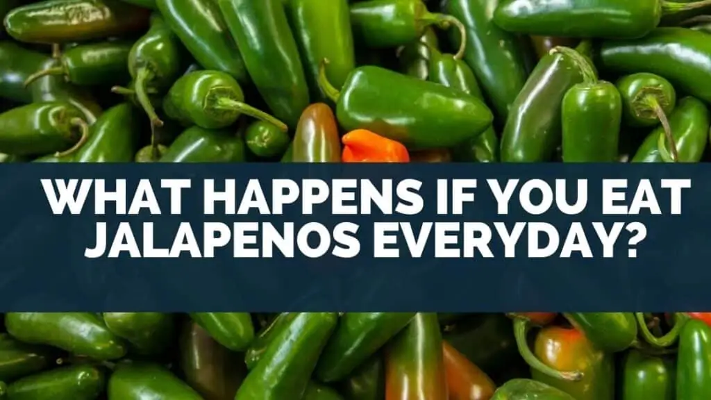 What Happens if You Eat Jalapenos Everyday