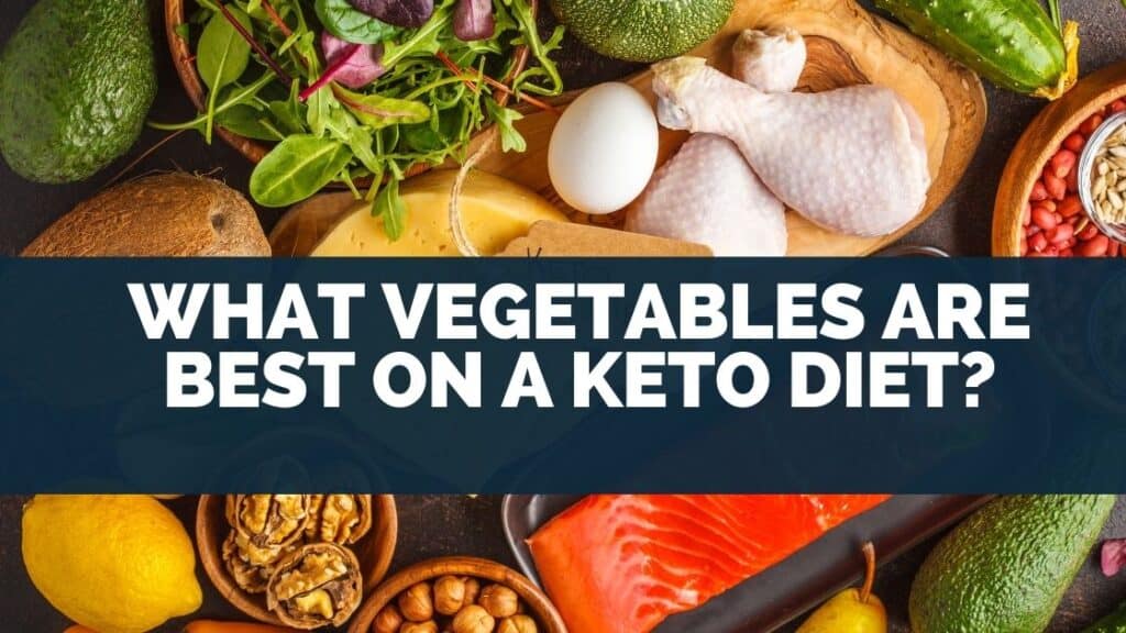 What Vegetables are Best on a Keto Diet