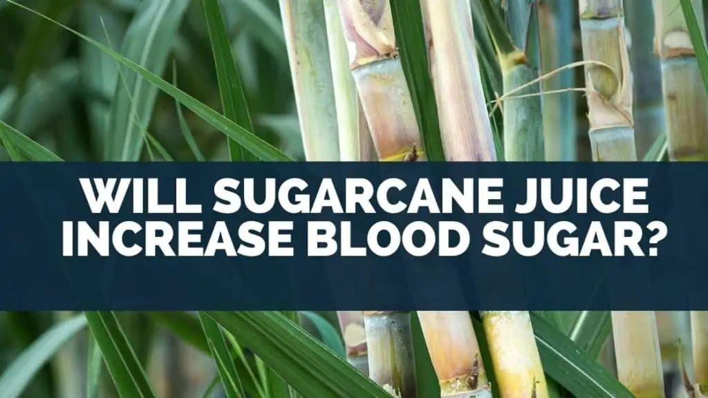 Will Sugarcane Juice Increase Blood Sugar