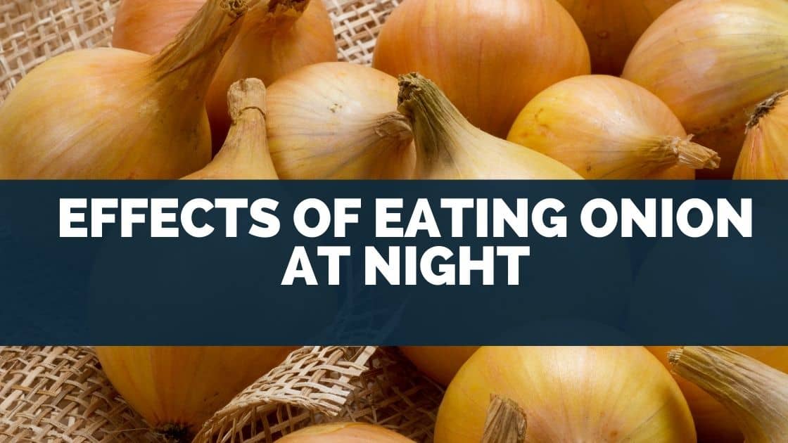 Effects Of Eating Onion At Night [Best Time]