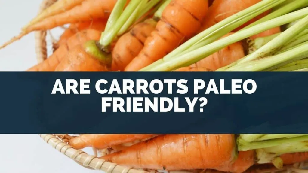 Are Carrots Paleo Friendly