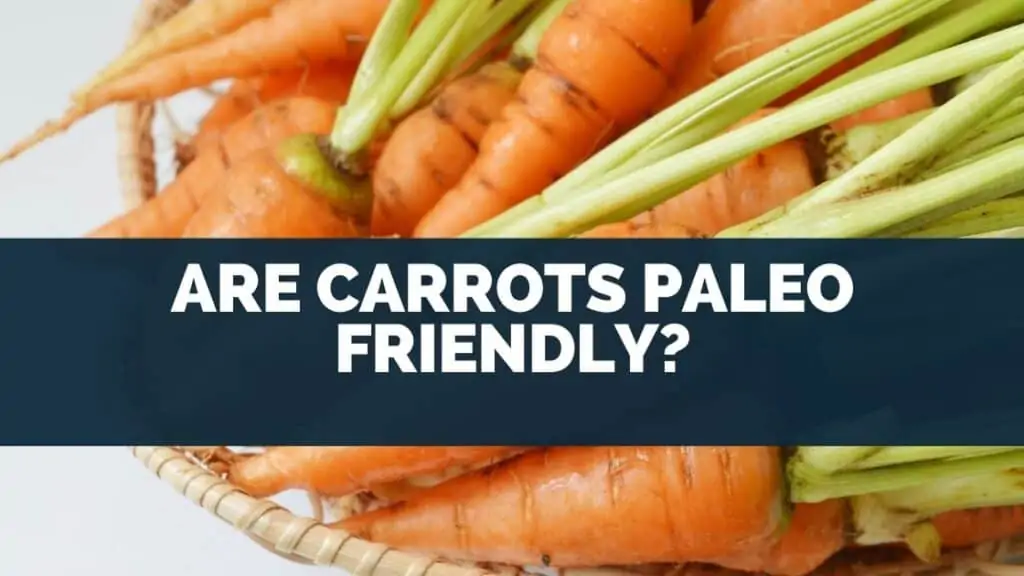 Are Carrots Paleo Friendly