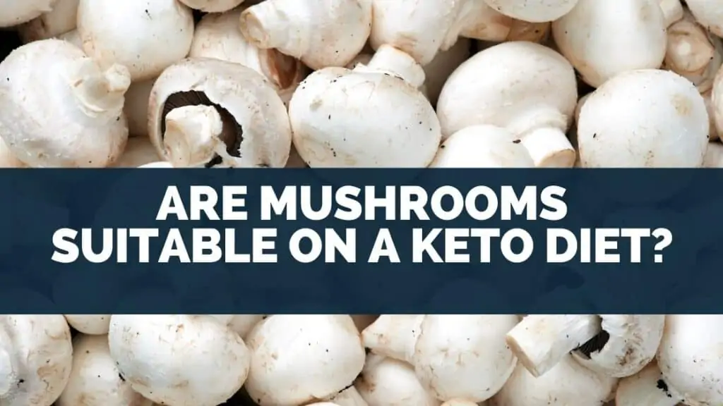 Are Mushrooms Suitable On A Keto Diet