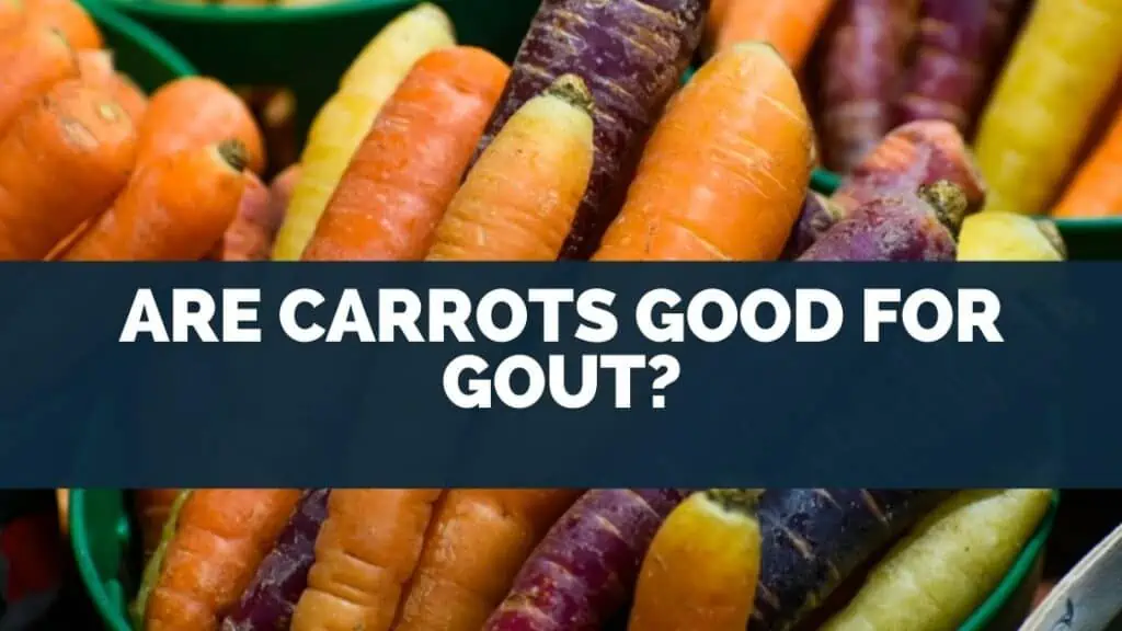 Are Carrots Good for Gout?
