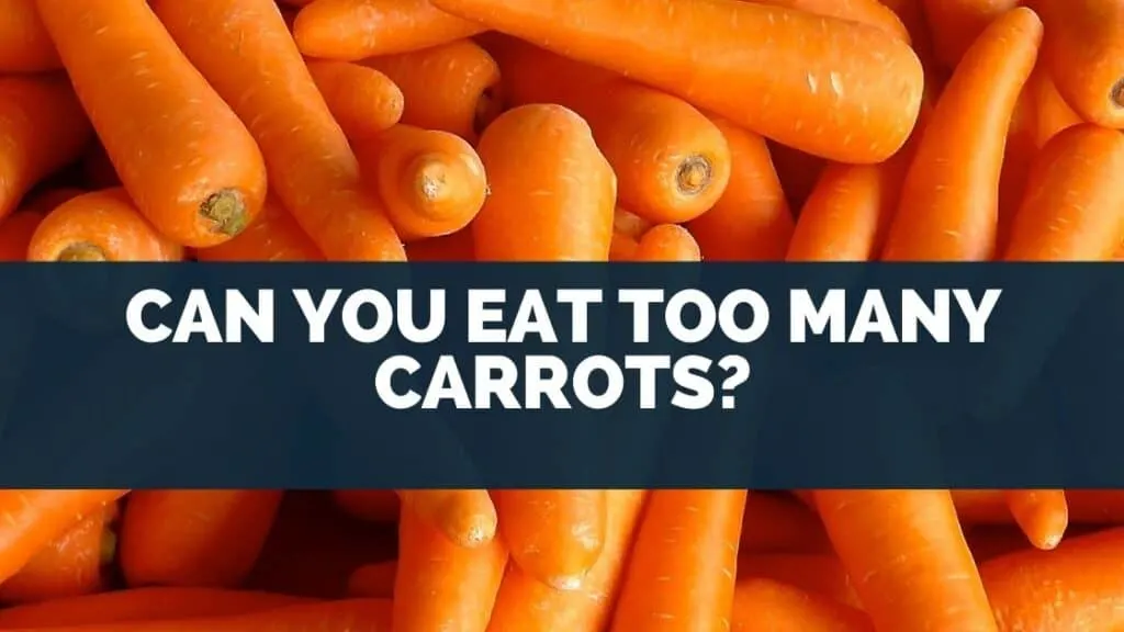 Can You Eat Too Many Carrots