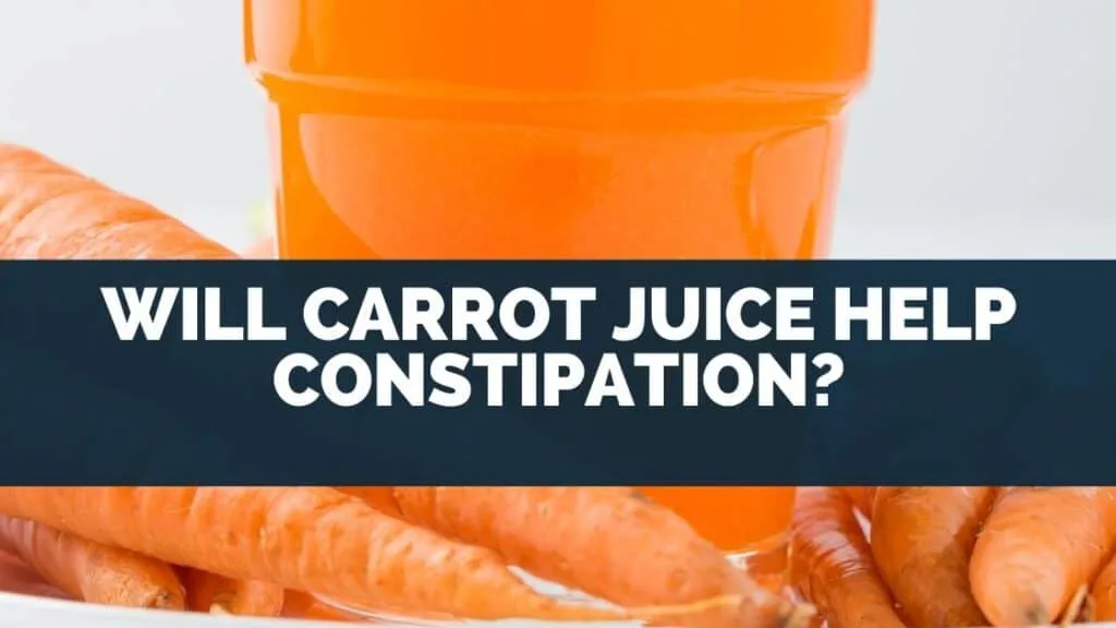 Will Carrot Juice Help Constipation?