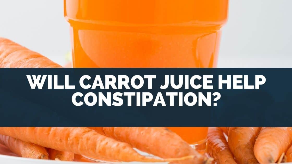 Will Carrot Juice Help Constipation?