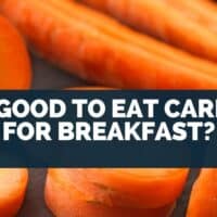 Is It Good to Eat Carrots for Breakfast