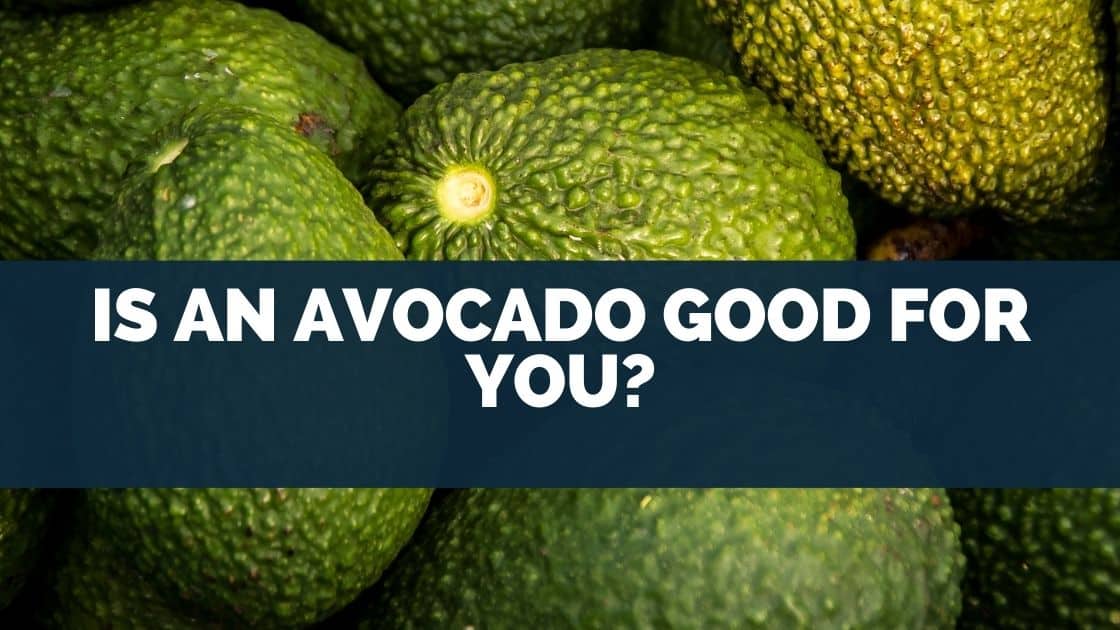 Is An Avocado Good For You? (9 Health Benefits)
