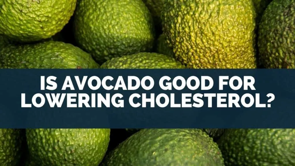 Is Avocado Good For Lowering Cholesterol