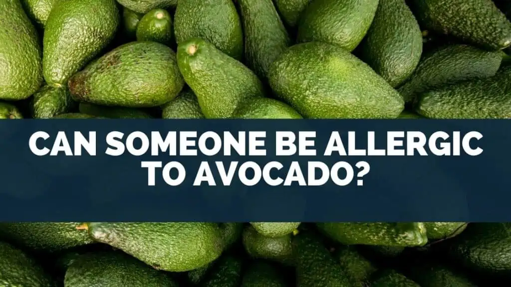 Can Someone Be Allergic to Avocado?