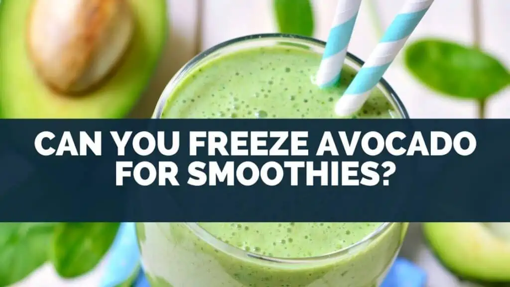 Can You Freeze Avocado For Smoothies