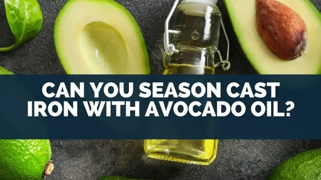 Can You Season Cast Iron With Avocado Oil