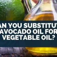 Can You Substitute Avocado Oil For Vegetable Oil?