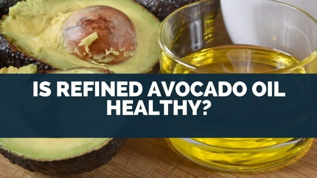 Is Refined Avocado Oil Healthy