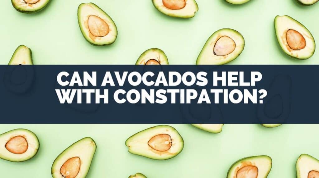 can avocados help with constipation