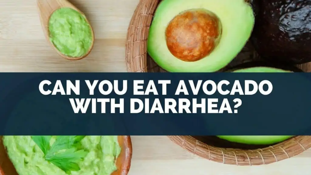 Can You Eat Avocado With Diarrhea?