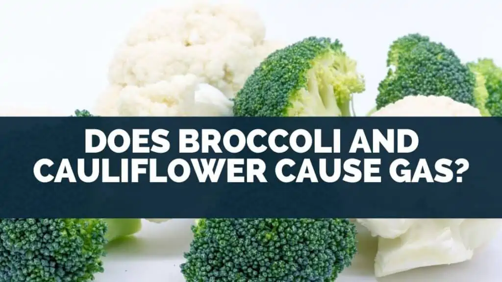 Does Broccoli And Cauliflower Cause Gas?