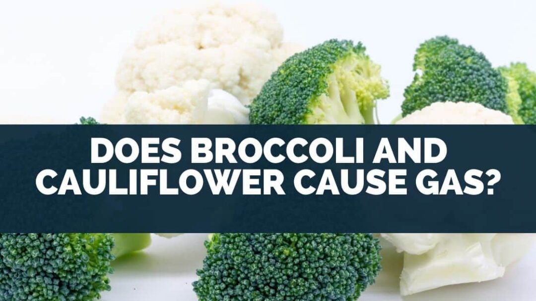 Does Broccoli And Cauliflower Cause Gas? Eat For Longer Food Insights