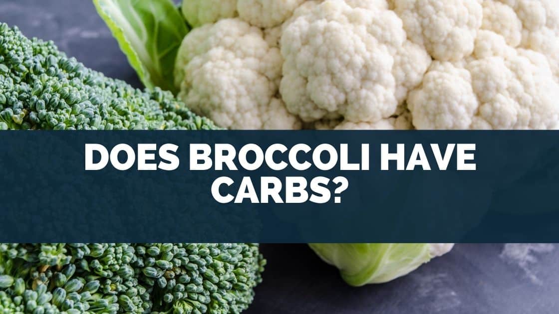 How Many Carbs Does Broccoli Have In It Does Broccoli Have Carbs?