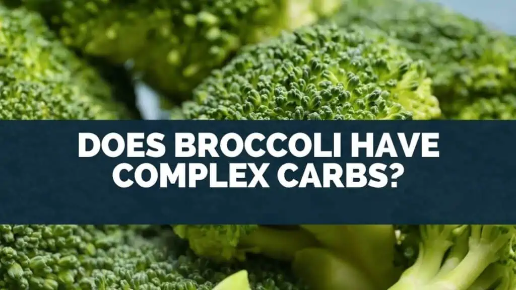 Does Broccoli Have Complex Carbs?
