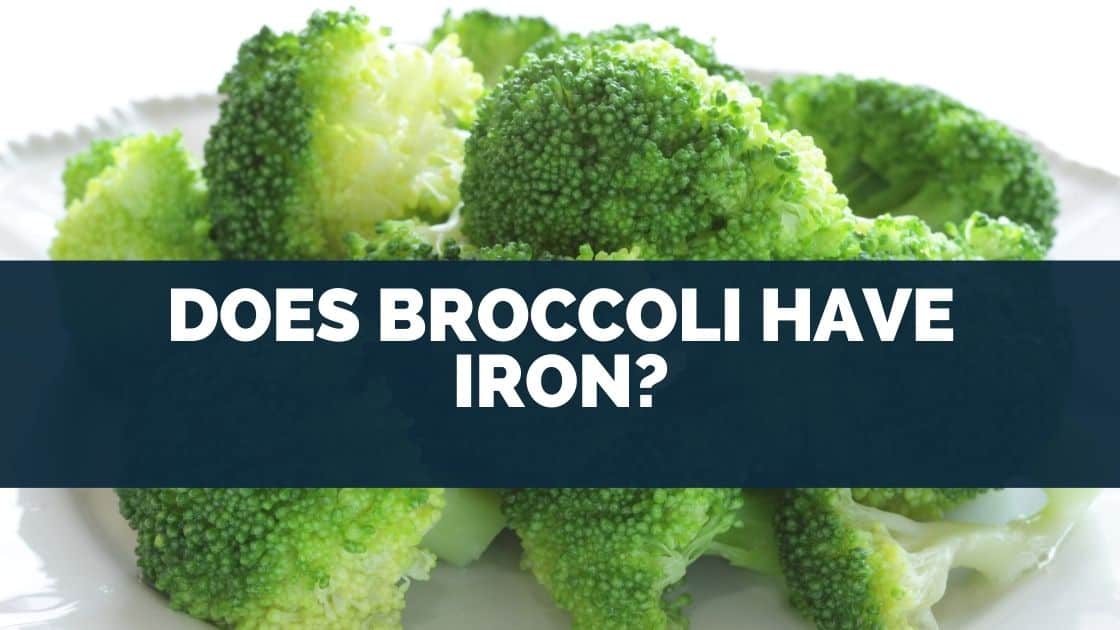 Does Broccoli Have Iron?