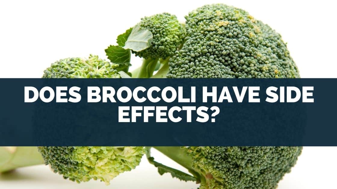 Does Broccoli Have Side Effects?