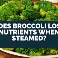 Does Broccoli Lose Nutrients When Steamed?