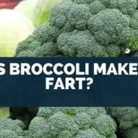 Does Broccoli Make You Fart?