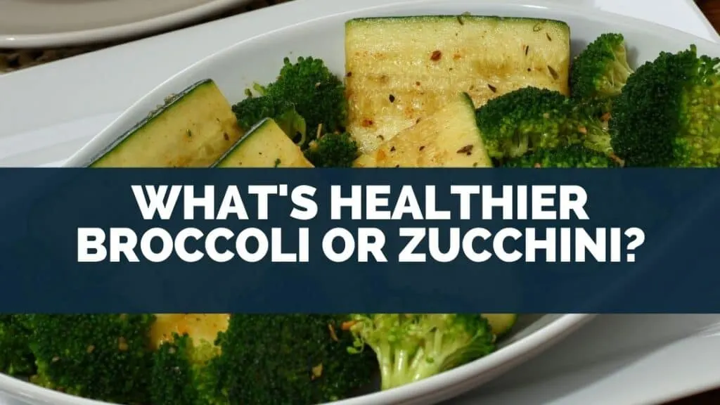 What's Healthier Broccoli Or Zucchini?