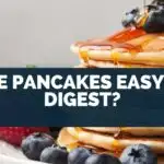 Are Pancakes Easy To Digest