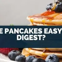 Are Pancakes Easy To Digest