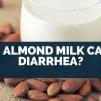 Can Almond Milk Cause Diarrhea?