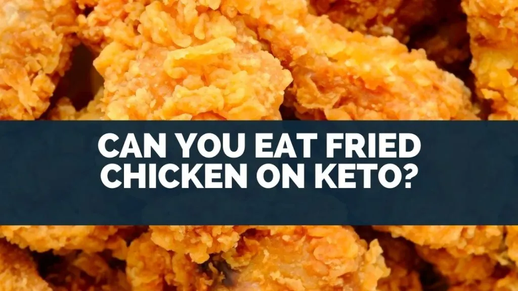 Can You Eat Fried Chicken On Keto
