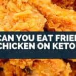 Can You Eat Fried Chicken On Keto