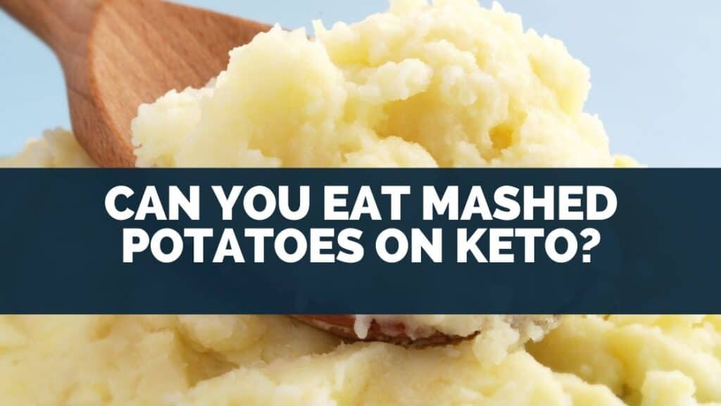Can You Eat Mashed Potatoes On Keto