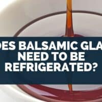 Does Balsamic Glaze Need To Be Refrigerated