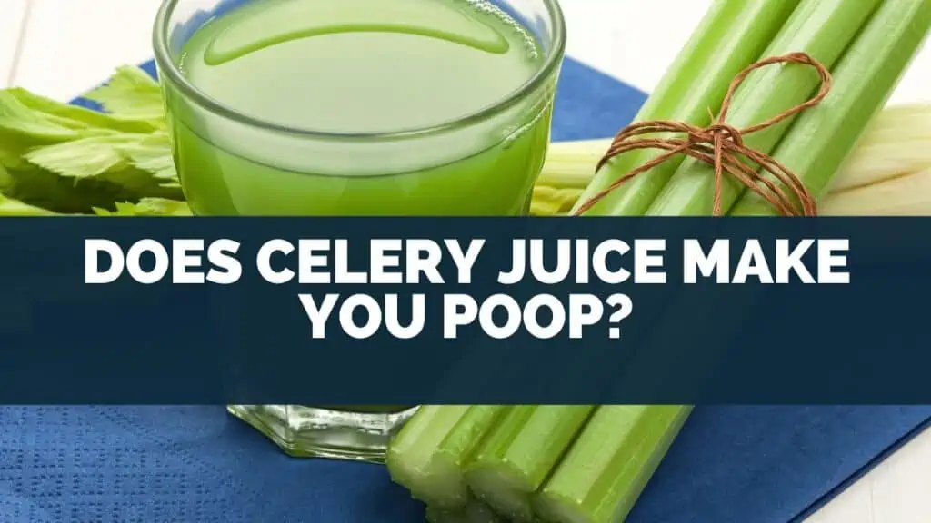 Does Celery Juice Make You Poop?