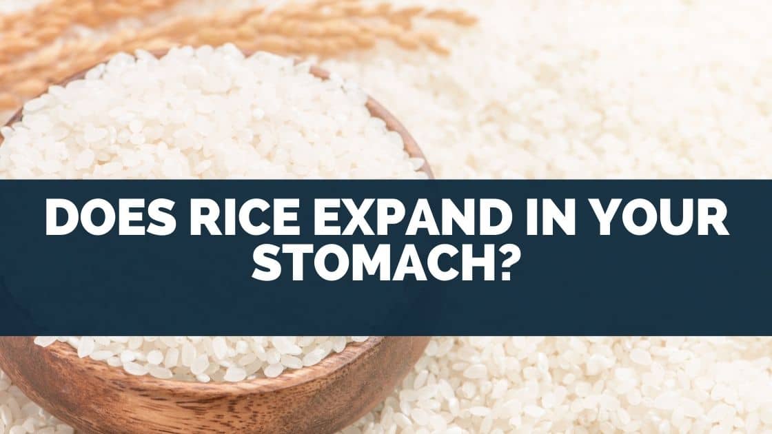 Does Rice Expand In Your Stomach?