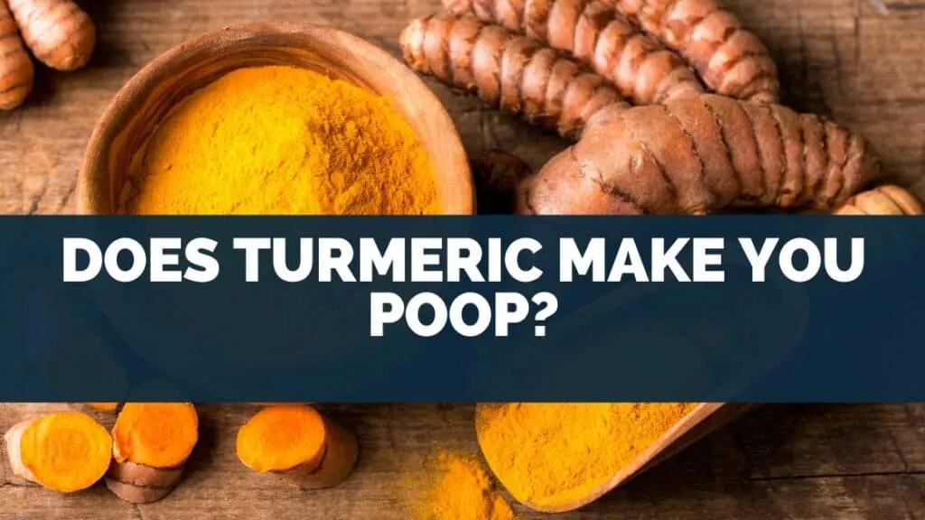 Does Turmeric Make You Poop?