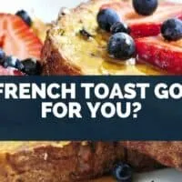 Is French Toast Good For You