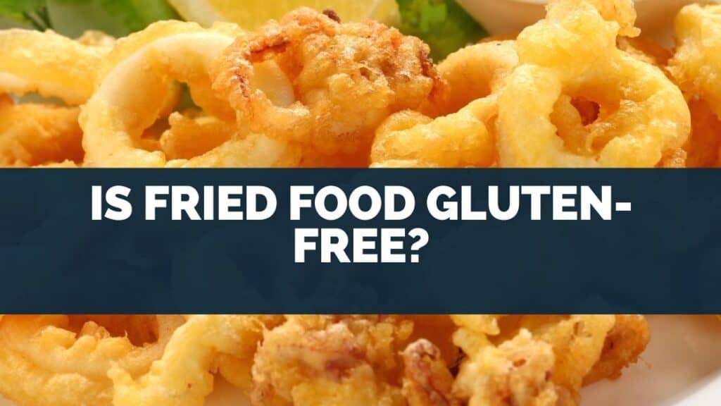 Is Fried Food Gluten-Free?