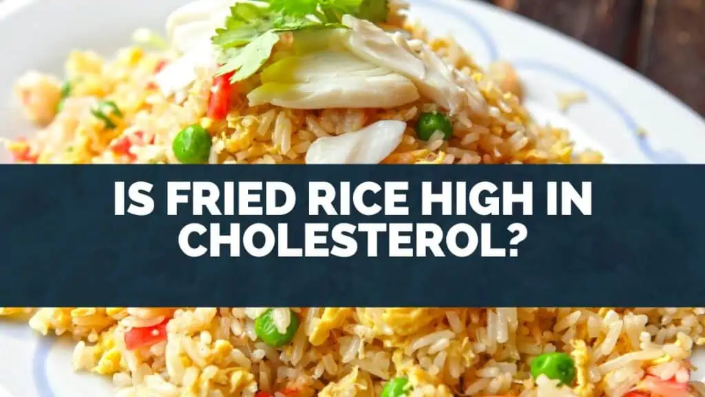Is Fried Rice High In Cholesterol