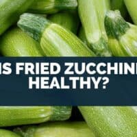 Is Fried Zucchini Healthy